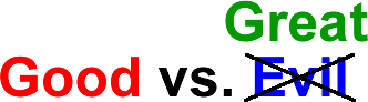 Good vs. Great