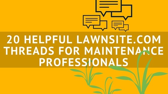 20_HELPFUL_LAWNSITE.COM_THREADS_FOR_MAINTENANCE_PROFESSIONALS.jpg