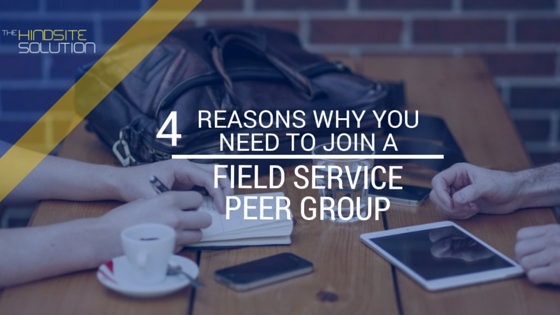 4-reasons-why-you-need-to-join-a-field-service-peer-group.png