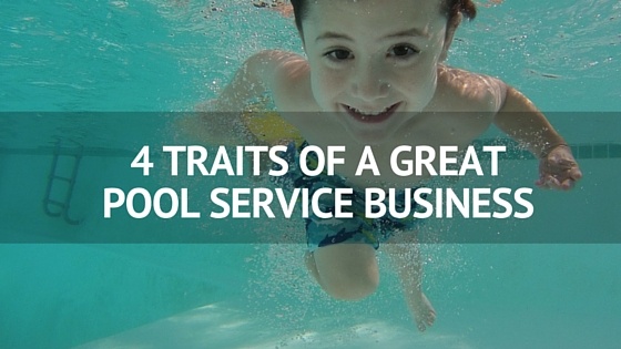 4_Traits_of_a_Great_Pool_Service_Business.jpg