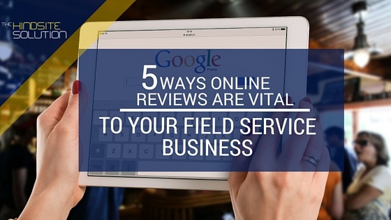 5-ways-online-reviews-are-vital-to-your-field-service-business.jpg