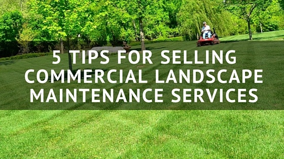 5_Tips_for_Selling_Commercial_Landscape_Maintenance_Services.jpg