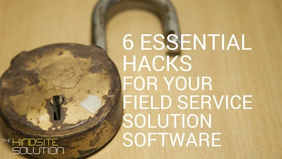 6-essential-hacks-for-your-field-service-solution-software.jpg