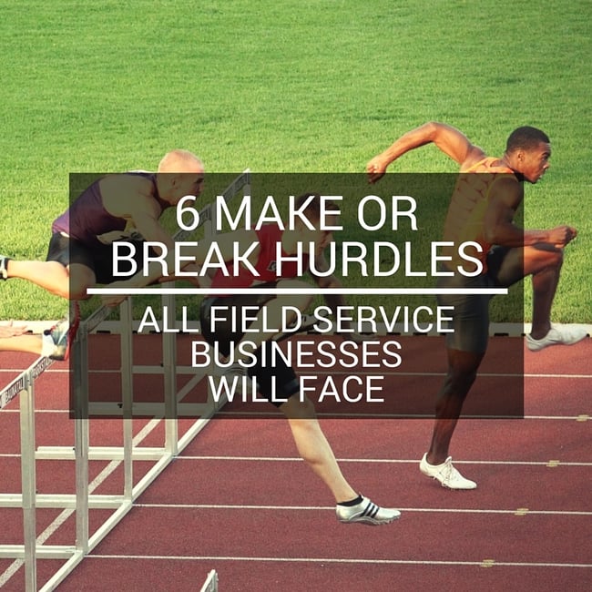 6-make-or-break-hurdles-all-field-service-businesses-will-face.jpg