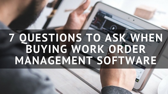 7_Questions_to_Ask_When_Buying_Work_Order_Management_Software.jpg