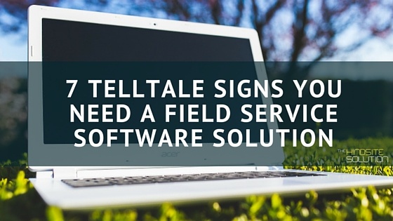 7_Telltale_Signs_You_Need_a_Field_Service_Software_Solution.jpg
