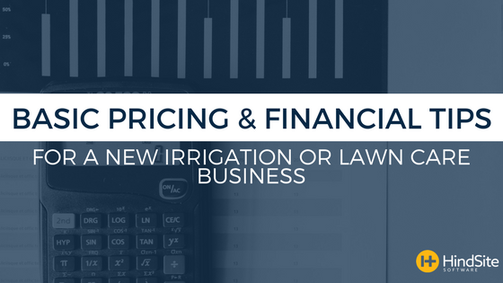 Basic pricing and financial tips for new irrigation and lawn care businesses.png