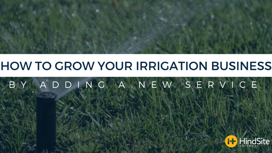 How to Grow Your Irrigation Business by Adding a New Service.png