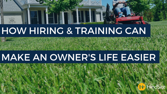 How Hiring & Training can Make an Owner's Life Easier 