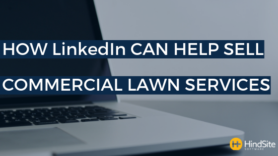 How LinkedIn Can Help Sell Commercial Lawn Services