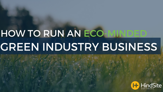 How to Run an Eco-Minded Green Industry Business