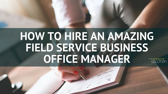 How_to_Hire_an_Amazing_Field_Service_Business_Office_Manager.jpg