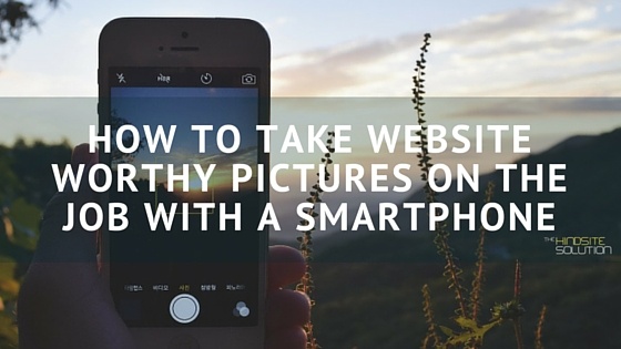 How_to_Take_Website_Worthy_Pictures_On_The_Job_With_a_Smartphone_Green_Industry.jpg