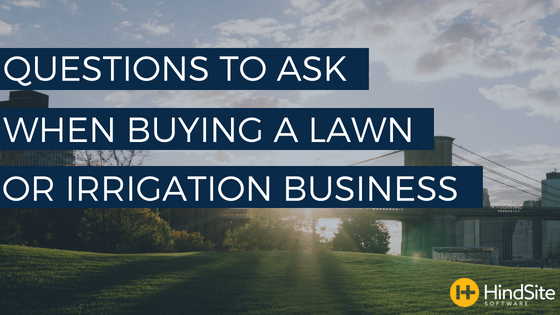 Questions to ask when buying another lawn or irrigation business