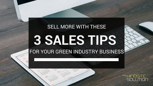 3 Sales Tips to Help You Expand Your Green Industry Business