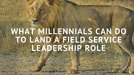 What_Millennials_Can_Do_To_Land_A_Field_Service_Leadership_Role.jpg