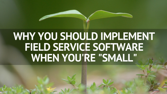Why_you_Should_Implement_Field_Service_Software_When_Youre_-Small-_1.png