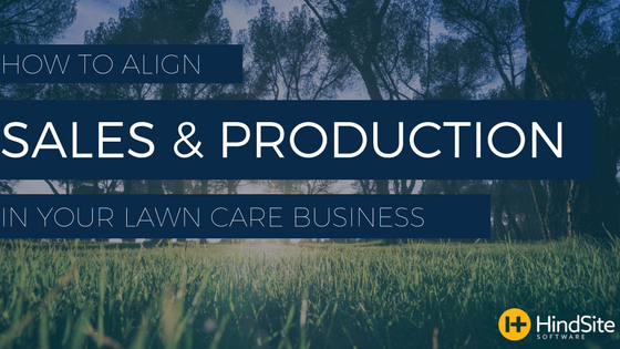 how to align sales and production in your lawn care business