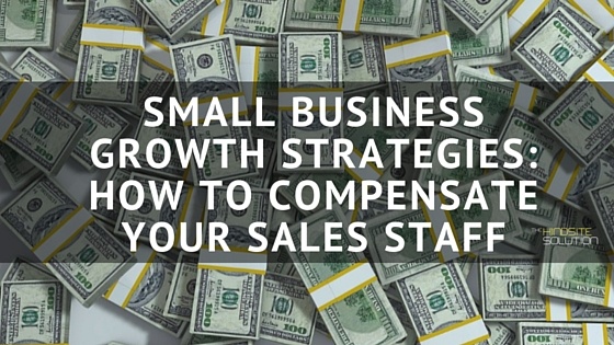 SMALL_BUSINESS_GROWTH_STRATEGIES-_HOW_TO_COMPENSATE_YOUR_SALES_STAFF.jpg