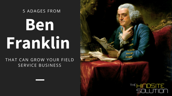 five-adages-from-ben-franklin-that-can-grow-your-field-service-business